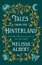 [The Hazel Wood 01] • Tales from the Hinterland